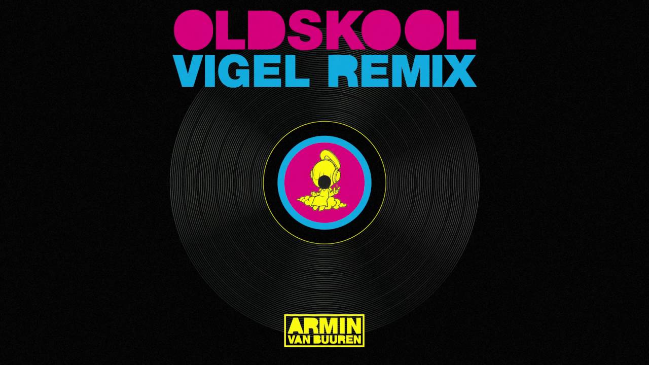 Песня прощай vigel. Armin van Buuren - old Skool (Vigel Remix). Armin van Buuren — old Skool 2lp. Old Skool Vigel Remix. Fairytales Вигель.