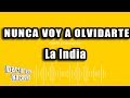La India - Nunca Voy A Olvidarte (Versión Karaoke)