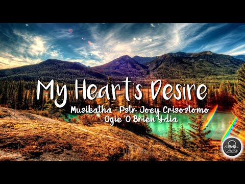My Heart's Desire - Musikatha - Pstr. Joey Crisostomo Ogie 'O Brien Ydia