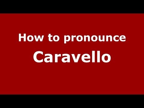 How to pronounce Caravello