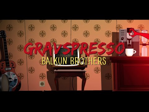 BALKUN BROTHERS - 'GRAVSPRESSO' (Official Music Video)