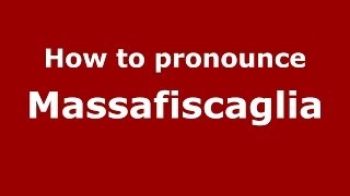 How to pronounce Massafiscaglia