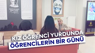 KIZ ÖĞRENCİ YURDUNDA ÖĞRENCİLERİN BİR GÜNÜ