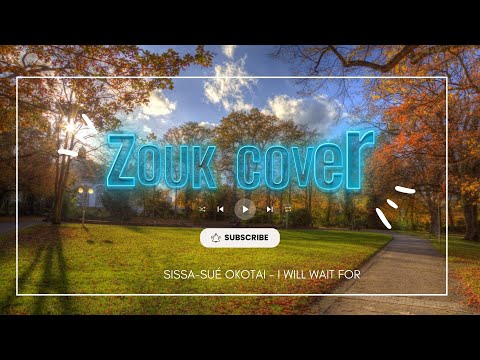 ZOUK COVER -  SISSA-SUÉ OKOTAI - I will wait for- 2K23