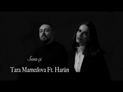 Tara Mamedova Ft. Harûn - Seva Çi - [ Official Video | © 2022]