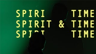 Spirit & Time Music Video