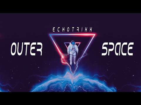 ECHOTRIXX - Outer Space