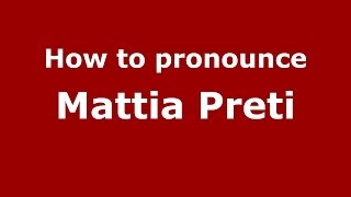 How to pronounce Mattia Preti