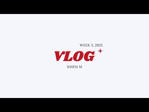 Week 3, 2025 - VLOG - SASHA M