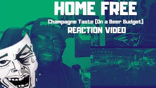 Home Free - Champagne Taste (On a Beer Budget) [original] REACTION VIDEO