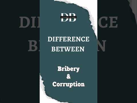 Difference Between Bribery and Corruption | Bribery vs. Corruption: Un-Masking the Difference