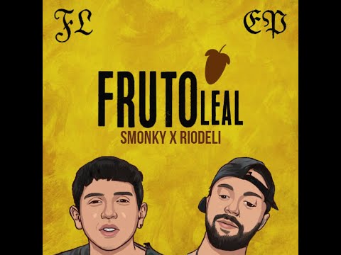 FRUTO LEAL (FULL EP) Riodeli x Smonky
