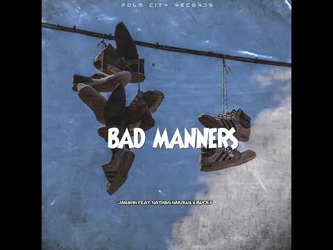 Jarahn - Bad Manners (Audio) ft. Nathan Nakikus x Bucky