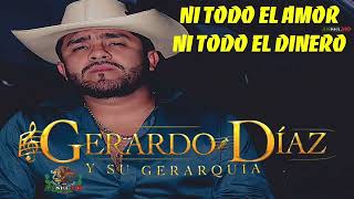 ESTRENO 2025 NI TODO EL AMOR NI TODO EL DINERO GERARDO DIAZ Y SU GERARQUIA