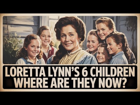 Whatever Happened to Loretta Lynn's 6 Children