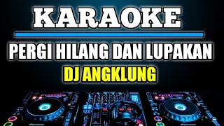 Download lagu KARAOKE PERGI HILANG DAN LUPAKAN - REMEMBER OF TODAY ( NADA CEWEK ) DJ SLOW REMIX BY JMBD mp3