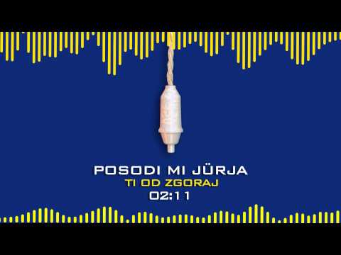 Posodi mi jűrja - Ti od zgoraj (Ugasnite luči)