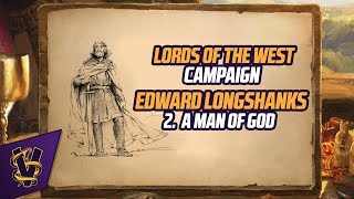 Lords of the West Campaign: Edward Longshanks 2. A Man of God