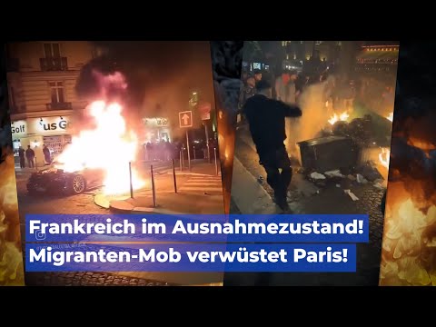 Frankreich im Ausnahmezustand! – Migranten-Mob verwüstet Paris🔥