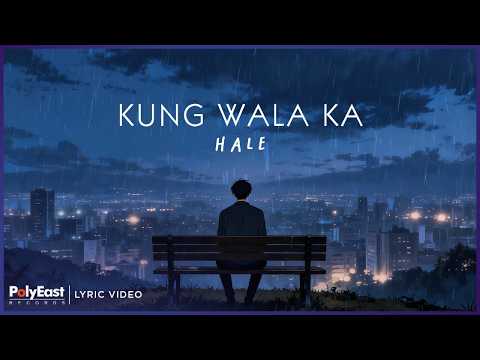 Hale - Kung Wala Ka | Lyric Video