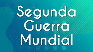 Segunda Guerra Mundial - Brasil Escola