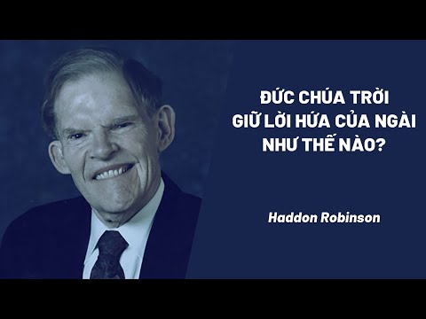 Bài Giảng: Đức Chúa Trời Giữ Lời Hứa Của Ngài Như Thế Nào? | Haddon Robinson