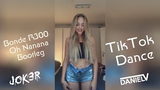 ⭐ TikTok Dance⭐ Bonde R300 - Oh Nanana (JOK3R &amp; Daniel V Bootleg 2k20) ⭐🌟 ⭐