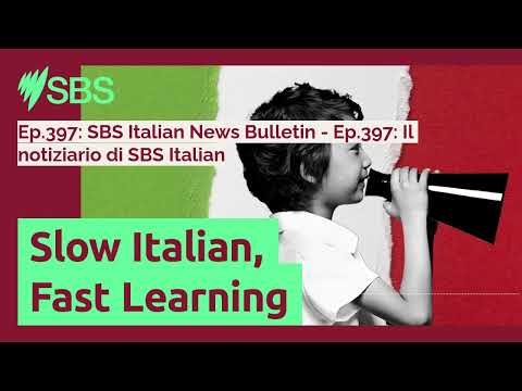 Ep.397: SBS Italian News Bulletin - Ep.397: Il notiziario di SBS Italian | Slow Italian, Fast...