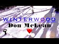 Don McLean "Winterwood" [lyrics]