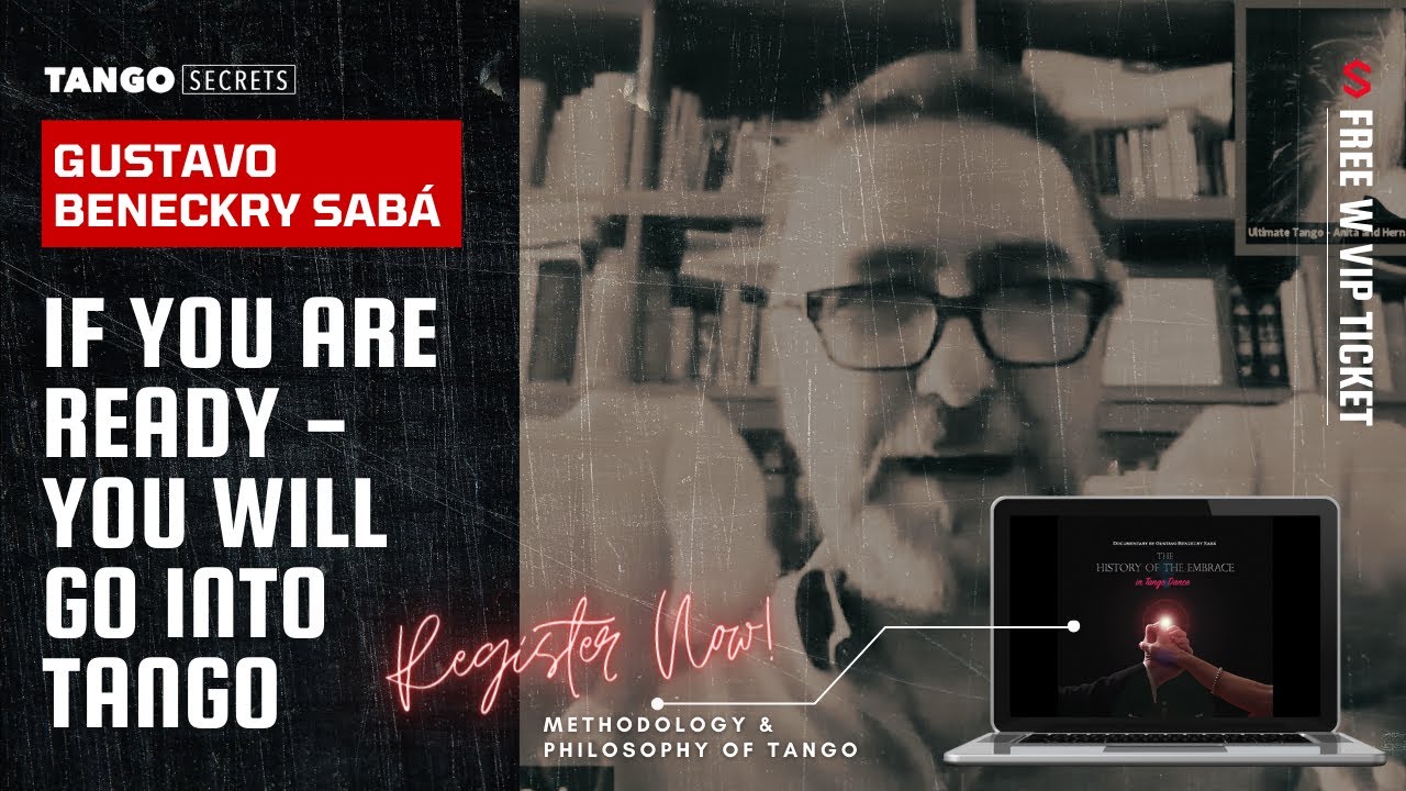 Ultimate Tango Wisdom presents Gustavo Benzeckry Sabá - If you are ready - you will go into Tango
