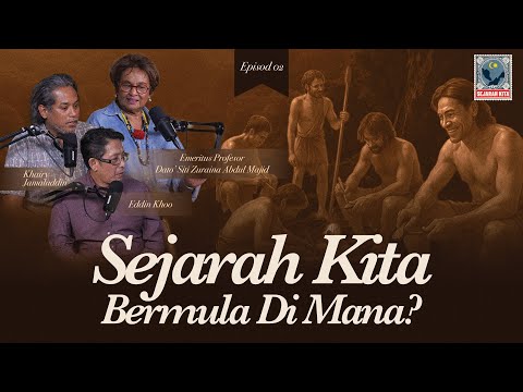 EP 02 | Sejarah Kita Bermula Di Mana?