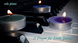 Prayer for Keith Jarrett (official video from &quot;At The Piano&quot;)