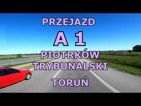PRZEJAZD AUTOSTRADĄ A1 PIOTRKÓW TRYBUNALSKI - TORUŃ  Część 2