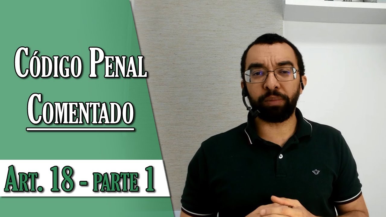 Código Penal Comentado - Art. 18 - parte 1