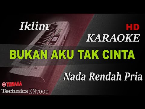 IKLIM - BUKAN AKU TAK CINTA  " DERMAGA SAKSI BISU "  ( NADA RENDAH ) || KARAOKE