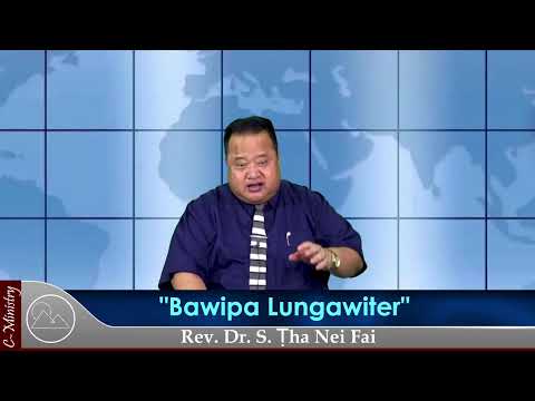 Sermon ||"Bawipa Lungawiter" - Rev. Dr. S. Ṭha Nei Fai