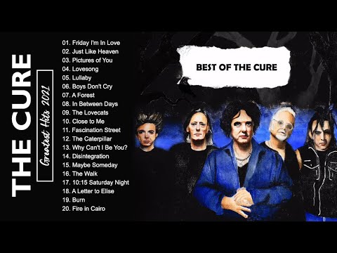 The Cure Greatest Hits Full Album - Best Songs Of The Cure Playlist 2021