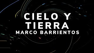 Cielo Y Tierra/ LETRA - Marco Barrientos Ft. Israel Chaparro