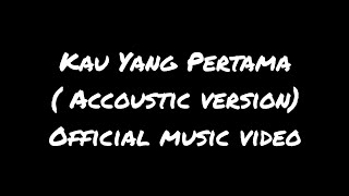 Download lagu Kau yang pertama ( official music Video ) mp3