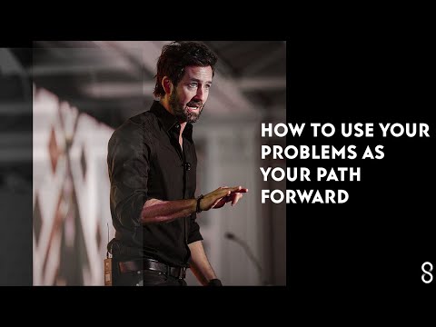 How To Use Your Problems As Your Path Forward