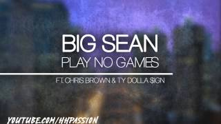 Big Sean - Play No Games ft. Chris Brown &amp; TY Dolla $ign