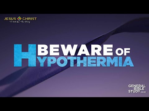 Beware Of Hypothermia - General Bible Study (May 30, 2024)