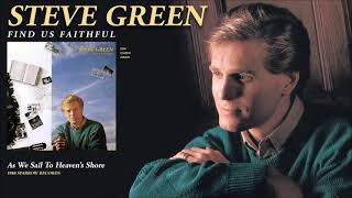 Steve Green - As We Sail To Heaven&#39;s Shore
