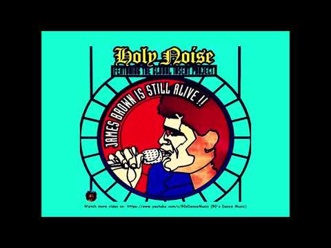 Holy Noise - James Brown Is Still Alive!! (HN Style) (90's Dance Music) ✅