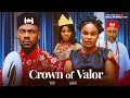 CROWN OF VALOR Daniel Etim Effiong Sarian Martin Thelma Chukwu 2025 Latest Nollywood Full Movie
