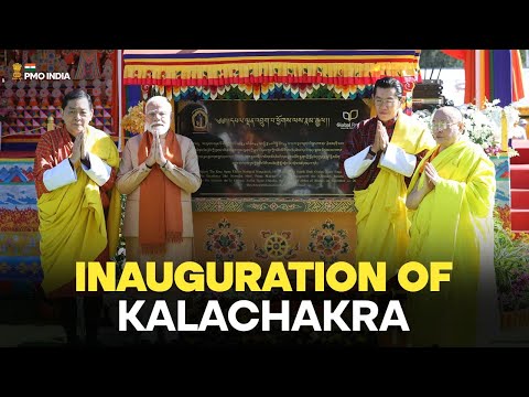 PM & Bhutan King jointly inaugurate Kalachakra “Wheel of Time” Empowerment, Bhutan