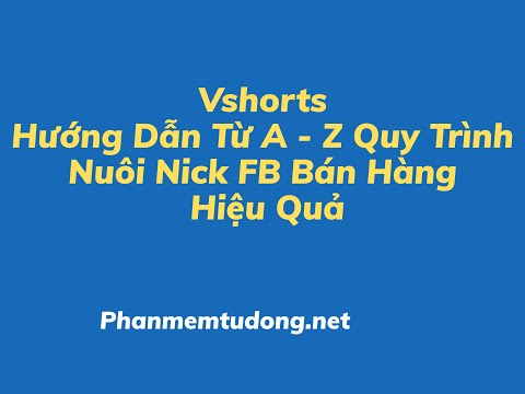 [FACEBOOK]Hướng Dẫn Từ A - Z Quy Trình Nuôi Nick FB Bán Hàng Hiệu Quả
