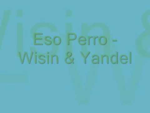 Wisin Y Yandel Eso Perro - The Best Reggaeton Beats