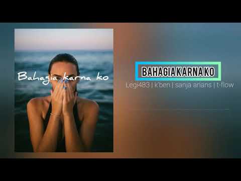Bahagia Karna Ko - Legi483 x K'Ben x Sanja Arians x T - flow