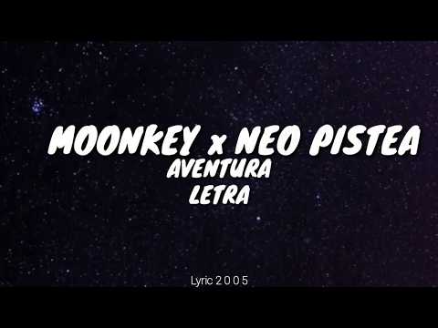 MOONKEY x NEO PISTEA - Aventura LETRA